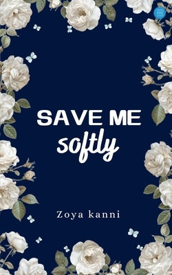 Save me softly by Kanni, Zoya