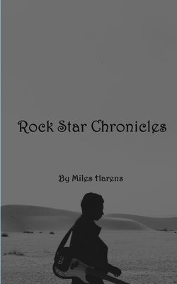 Rock Star Chronicles by Harens, Miles