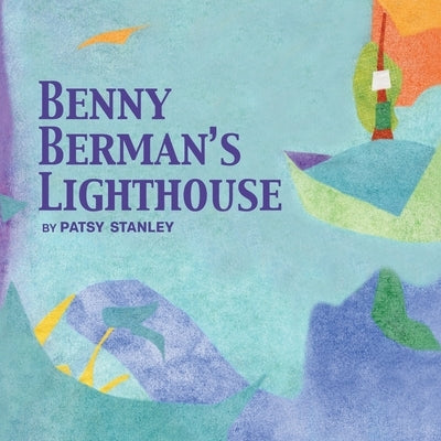 Benny Berman's Lighthouse by Stanley, Patsy