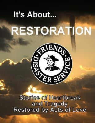 It's About Restoration: Stories of Heartbreak and Tragedy Restored by Acts of Love by Johnson, Dean