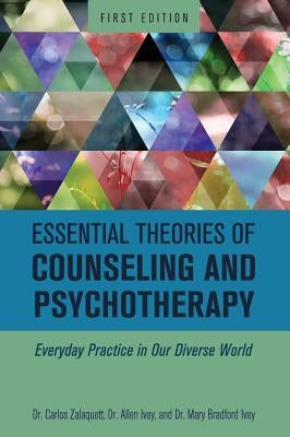 Essential Theories of Counseling and Psychotherapy by Zalaquett, Carlos