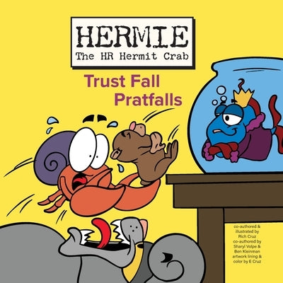 Hermie the HR Hermit Crab, Book 3: Trust Fall Pratfalls by Cruz, Rich