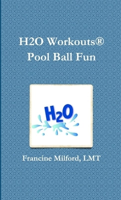 H2O Workouts(R) Pool Ball Fun by Milford, Lmt Francine