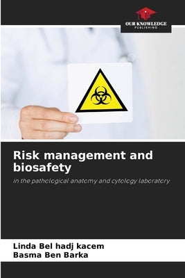 Risk management and biosafety by Bel Hadj Kacem, Linda