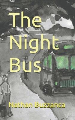 The Night Bus by Buzzanca, Nathan
