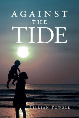 Against the Tide by Powell, Lillian