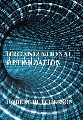 Organizational Optimization by Hutcherson, Robert