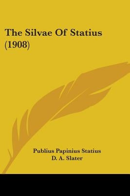 The Silvae Of Statius (1908) by Statius, Publius Papinius