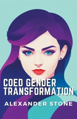 Coed Gender Transformation by Stone, Alexander