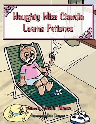 Naughty Miss Clawdia Learns Patience by Morse, Austin