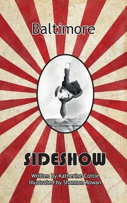 Baltimore Sideshow by Cottle, Katherine