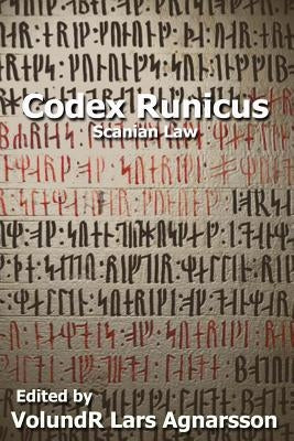 Codex Runicus: Scanian Law: A Runic Manuscript by Agnarsson, Volundr Lars