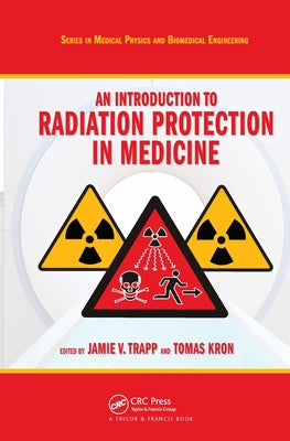 An Introduction to Radiation Protection in Medicine by Trapp, Jamie V.