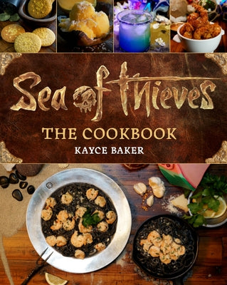 Sea of Thieves: The Cookbook by Baker, Kayce