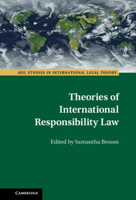 Theories of International Responsibility Law by Besson, Samantha