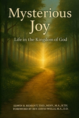 Mysterious Joy: Life In The Kingdom Of God by Rideout, Edwin R.