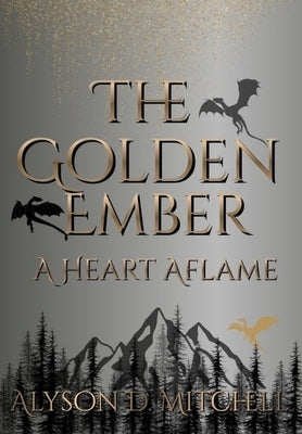 The Golden Ember: A Heart Aflame by Mitchell, Alyson