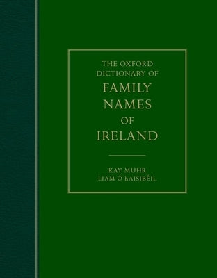 The Oxford Dictionary of Family Names of Ireland by Muhr