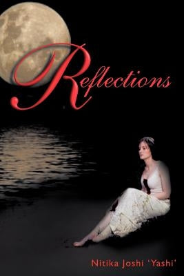 Reflections: ...a True Story by Joshi, Nitika Yashi