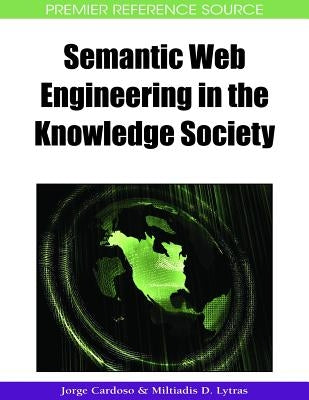 Semantic Web Engineering in the Knowledge Society by Cardoso, Jorge