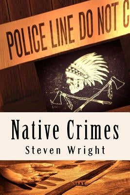 Native Crimes by Wright, Steven