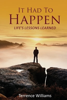 It Had To Happen: Life's Lessons Learned by Williams, Terrence