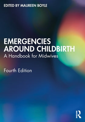 Emergencies Around Childbirth: A Handbook for Midwives by Boyle, Maureen