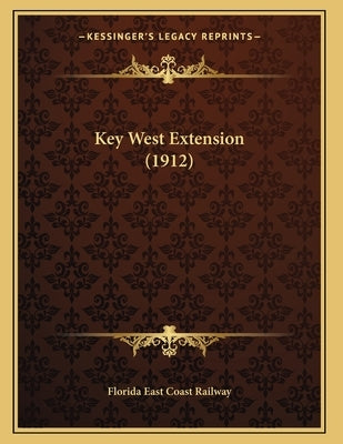Key West Extension (1912) by Florida East Coast Railway