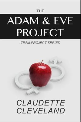 The Adam & Eve Project by Cleveland, Claudette