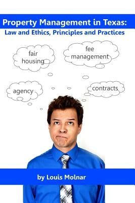 Property Management in Texas: Law and Ethics, Principles and Practices by Molnar, Louis