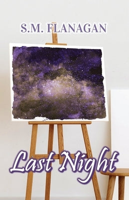 Last Night by Flanagan, S. M.