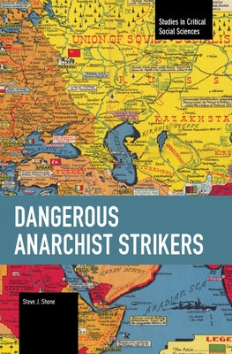 Dangerous Anarchist Strikers by Shone, Steve J.