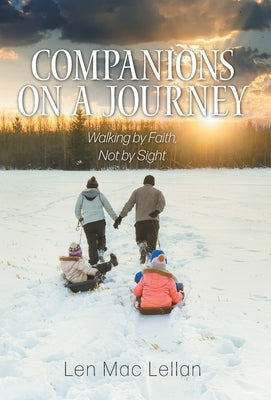 Companions on a Journey: Walking by Faith, Not by Sight by Mac Lellan, Len