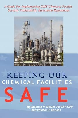 Keeping Our Chemical Facilities Safe by Melvin, Stephen R.