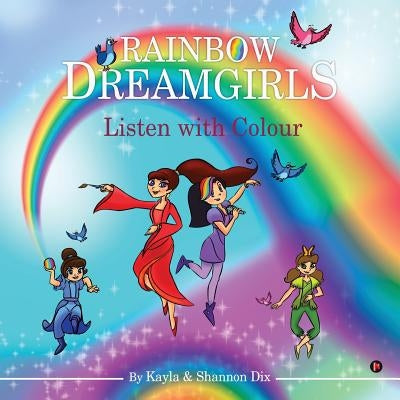 Rainbow Dreamgirls: Listen with Colour by Kayla
