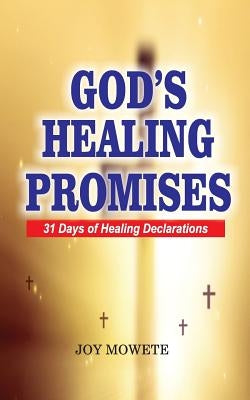 God's Healing Promises (31 days healing declarations) by Mowete, Joy