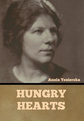 Hungry Hearts by Yezierska, Anzia