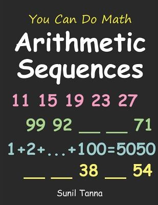 You Can Do Math: Arithmetic Sequences by Tanna, Sunil