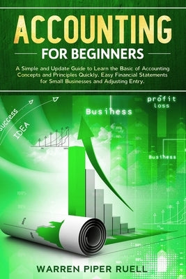 Accounting for Beginners: A Simple and Updated Guide to Learning Basic Accounting Concepts and Principles Quickly and Easily, Including Financia by Ruell, Warren Piper