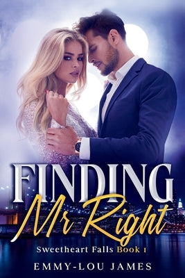 Finding Mr. Right: A Sweetheart Falls Introductory Novel by James, Emmy-Lou