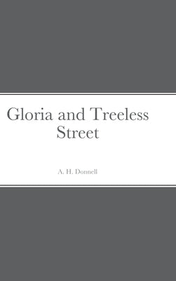 Gloria and Treeless Street by Donnell, A. H.