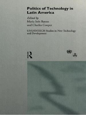 The Politics of Technology in Latin America by Bastos, Maria Ines