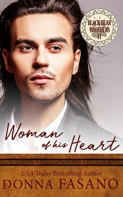 Woman of His Heart (Black Bear Brothers, Book 2) by Fasano, Donna