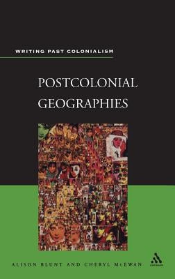 Postcolonial Geographies by Blunt, Alison