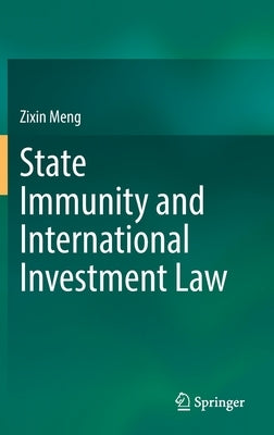 State Immunity and International Investment Law by Meng, Zixin