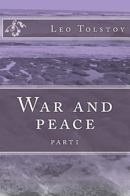 War and peace: part1 by Tolstoy, Leo