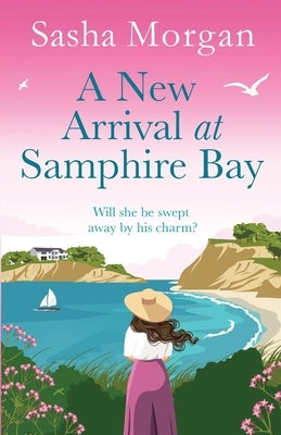 A New Arrival at Samphire Bay by Morgan, Sasha