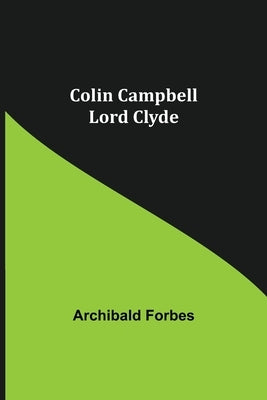 Colin Campbell; Lord Clyde by Forbes, Archibald