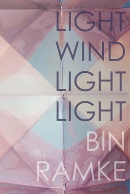 Light Wind Light Light by Ramke, Bin