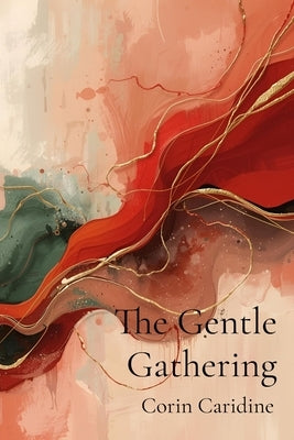 The Gentle Gathering: Curating a Soft Holiday Season by Caridine, Corin